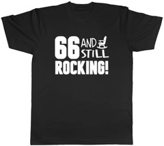 66 and still Rocking Funny Birthday Mens Unisex T-Shirt Tee