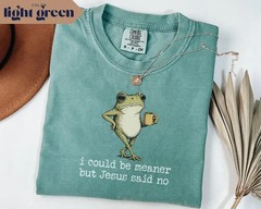 I Could Be Meaner But Jesus Said No Frog Shirt Funny Christian Graphic Tee