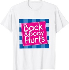 Funny Back Body Hurts Quote Exercise Workout Gym T-Shirt