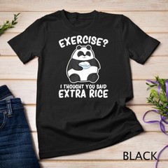 Panda Exercise I Thought You Said Extra Rice Cute Panda T-Shirt Unisex T-shirt