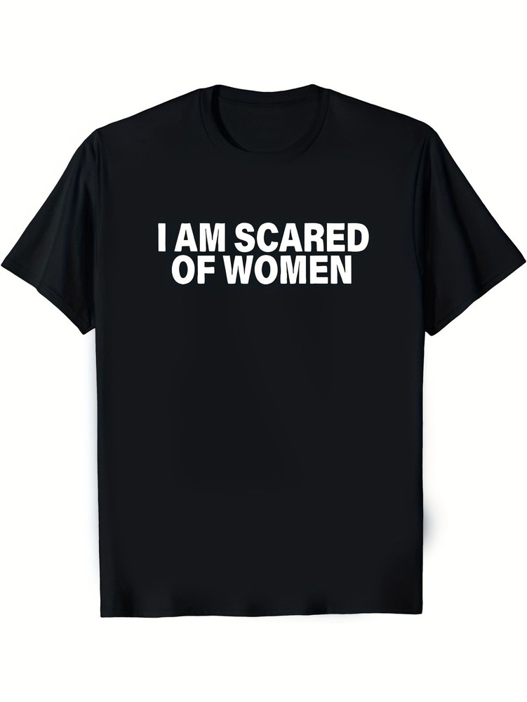 Men “I Am Scared of Women” T-Shirt Cotton Crew Neck Casual Streetwear Tee Shirt√