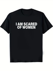 Men “I Am Scared of Women” T-Shirt Cotton Crew Neck Casual Streetwear Tee Shirt√
