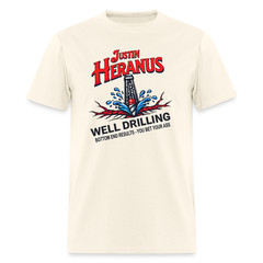 Justin Heranus Well Drilling T-Shirt – Funny Adult Humor Tee