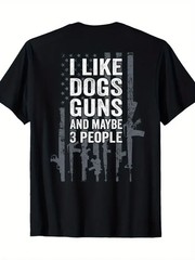 I Like Dogs Guns And Maybe 3 People – Funny Gun – ON BACK T-Shirt – 220g