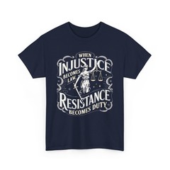 When Injustice Becomes Law Resistance Becomes Duty RBG Quote T-Shirt