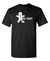 Oh Snap Sarcastic Humor Graphic Novelty Funny T Shirt