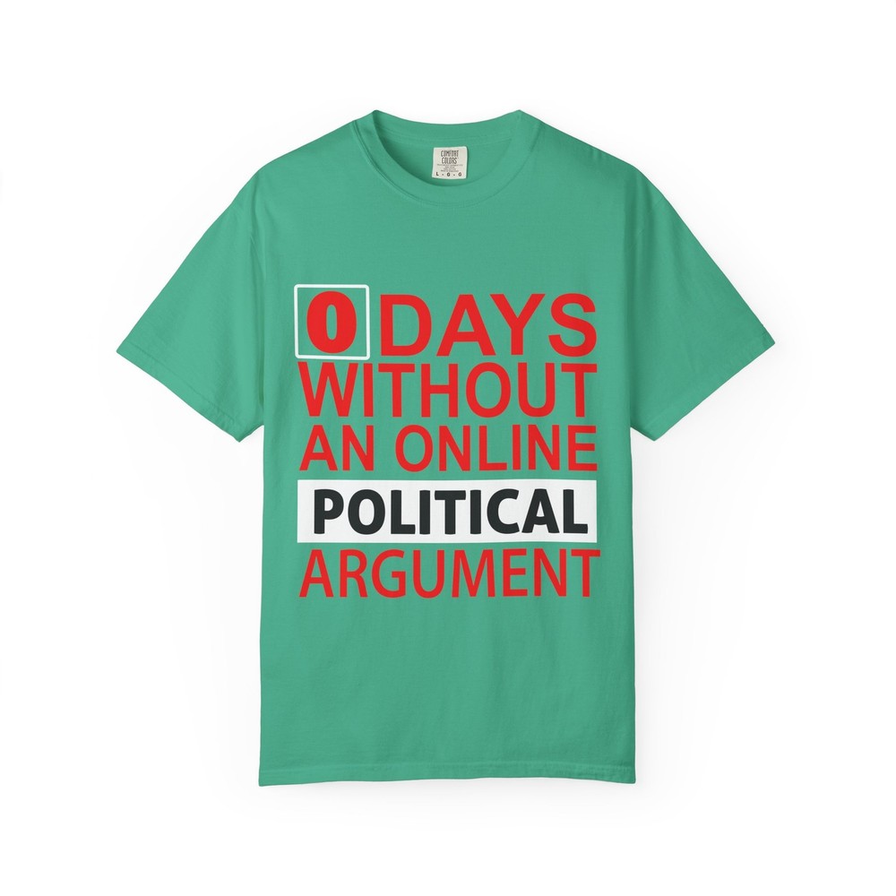 ‘0 Days Without an Online Political Argument’ Funny Political Graphic T-Shirt