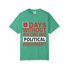 ‘0 Days Without an Online Political Argument’ Funny Political Graphic T-Shirt