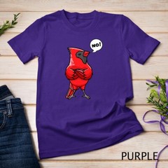 Northern Cardinal Bird Red Cardinal Stubborn No T-Shirt Unisex T-shirt