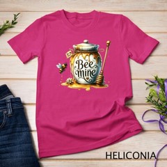 Be Mine A Honey-Sweet Valentine’s Day Tee Funny T-Shirt Unisex T-shirt