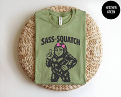 Sass-Squatch Funny Bigfoot Shirt Sassy Sasquatch Graphic Tee Humor Gift Fun