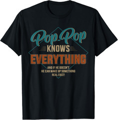 Funny Pop Pop Knows Everything for Grandpa and Father’s Day T-Shirt