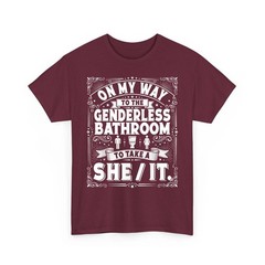On My Way to The Genderless Bathroom to Take A She It T-Shirt