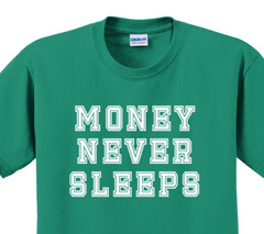 Money never sleeps T-Shirt Short Sleeve Graphic Tee Unisex apparel Text Designs