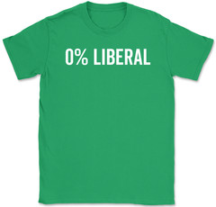 0% Liberal T-Shirt Funny Conservative Republican Political Humor Text Tee