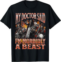 My Doctor Said I’m Morbidly A Beast Funny Hard Skeleton Meme T-Shirt