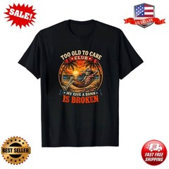 Too Old to Care Skull Patriotic Funny Retired Old Man T-Shirt