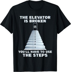 NEW LIMITED! The Elevator Is Broken – Sober Sobriety AA NA T-Shirt – MADE IN USA