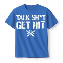 Talk Sh*t Get Hit T-Shirt