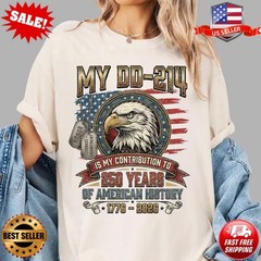 My DD-214 Is My Contribution To 250 Years Of American History T-Shirt S-5XL
