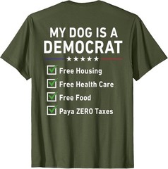 (On BACK) My Dog is A Democrat T-Shirt, Funny Political Pet Humor Tee