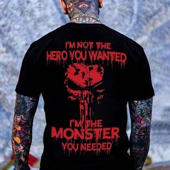 I’M NOT THE HERO YOU WANTED I’M THE MONSTER YOU NEEDED Evil Skull Print T-shirt