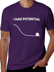 I Had Potential Unisex T-Shirt
