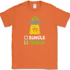 Single Taken T-Shirt Mens Funny Aliens UFO Dating Abduction Humor Gift Tee