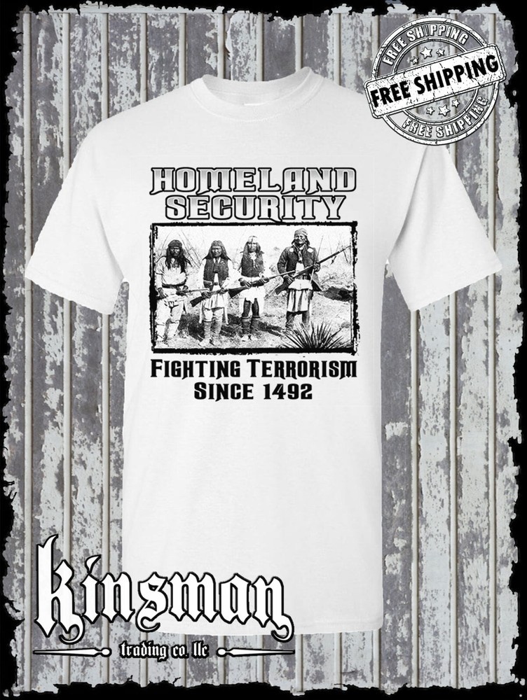 Fighting Terrorism Since 1492 Homeland Security T-Shirt Native American Indian