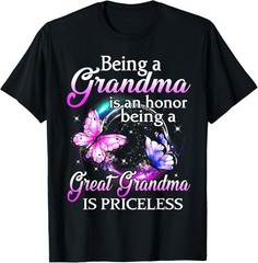 Being Grandma Is An Honor Being A Great Grandma Is Priceless T-Shirt