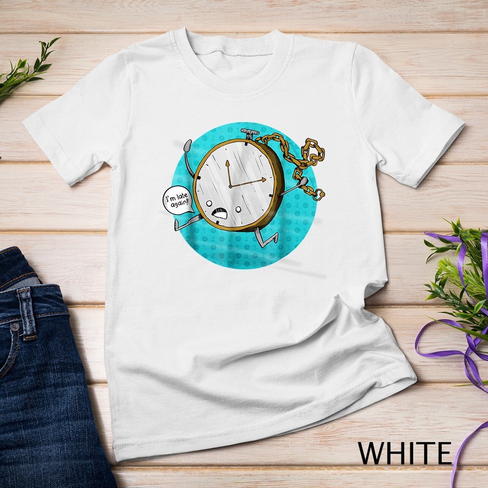 Im Late Shirt Timer Clock Alarm Hurry Funny Gift Unisex T-shirt
