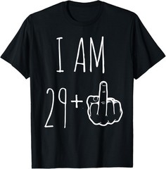 I Am 29 Plus 1 Middle Finger For A 30th Birthday T-Shirt