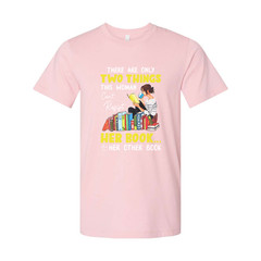 Unisex Graphic Tee With Woman Reading Books And The Quote There Are Only Two Thi