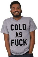 Cold AF Always Freezing Frigid Funny Gift Womens or Mens Crewneck T Shirt Tee