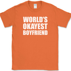 Worlds Okayest Boyfriend T-Shirt Funny Dating Joke Humor Tee