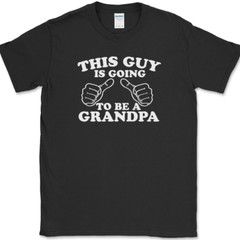 This Guy Is Going to Be a Grandpa T-Shirt Funny Expecting Pregnant Gift Text Tee