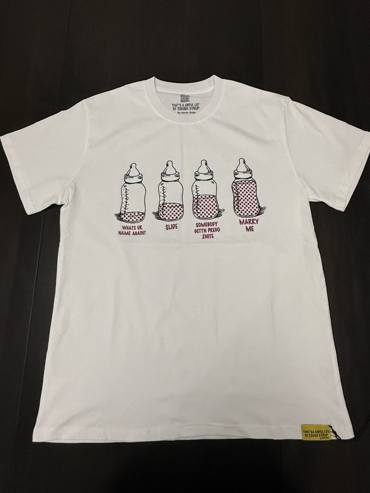 That’s a Awful Lot of Cough Syrup white tee