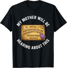 My Mother Will Be Hearing About This Ouija Board Halloween T-Shirt