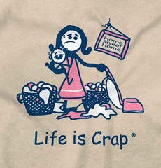 Life is Crap Stay At Home Mom Mothers Day Womens Graphic Crewneck T Shirt Tee