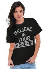 Believe In Your Selfie Inspirational Gifts Womens Graphic T Shirts Tee T-Shirt