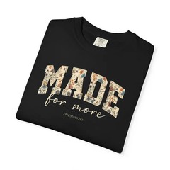 made for more floral comfort tee