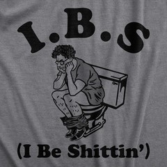 Mens IBS I Be Shittin T Shirt Funny Irritable Bowel Syndrome Pooping Joke Tee