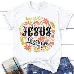 Jesus Loves You Floral Christian Blessed White T-Shirt, Gift For Friends