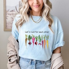 Lets Root For Each Other Shirt Gardening Plant Lady Cute Garden Lover Gift Tee