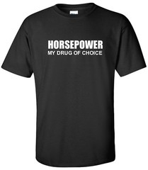 HORSEPOWER MY DRUG OF CHOICE T-SHIRT HOT ROD DRAG RACING CAR TRACK TEE SHIRT
