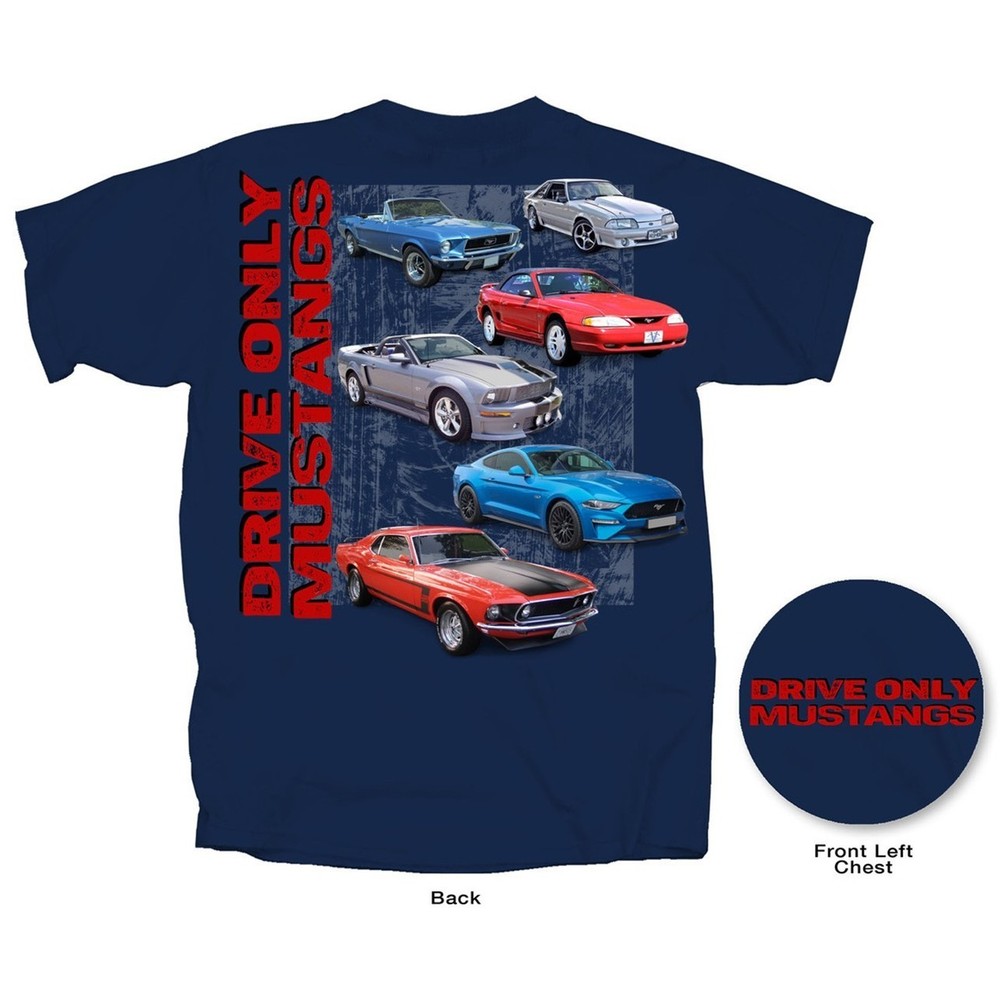 Joe Blow T’s Ford Drive Only Mustangs Men’s Blue T-Shirt 1st 3rd 4th 5th 6th Gen