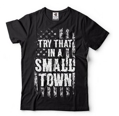 Men’s Try that in a small town political t-shirt country music anti liberalism t
