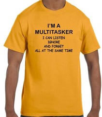 I’m a Multitasker I can Listen Ignore and Forget Multi Colors avail New w/ Tags
