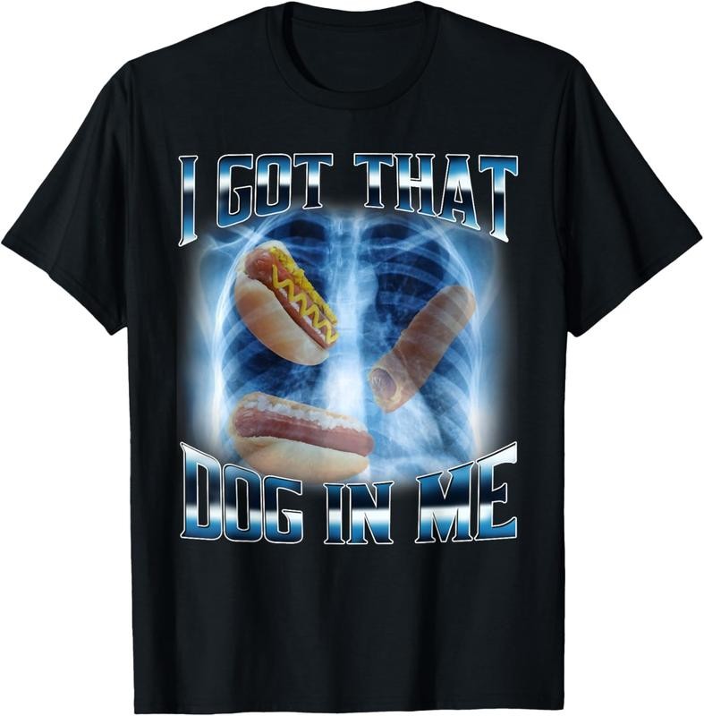 100% Cotton I Got That Dog In Me Funny Hot Dog Meme Xray Hotdog Humor T-Shirt