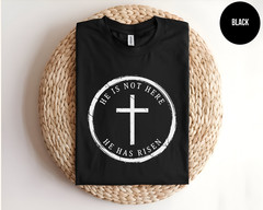 He Is Not Here He Has Risen Shirt Christian Easter Faith Cross Unisex Tee Gift